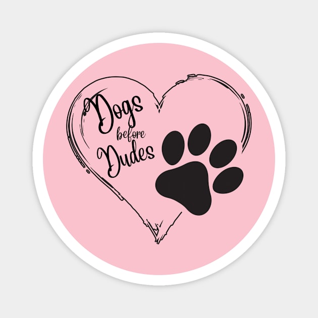 Dogs before Dudes paw print heart Magnet by Kristalclick 